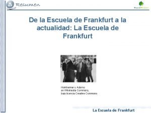 Escuela de frankfurt en la actualidad Escuela de frankfurt en la actualidad