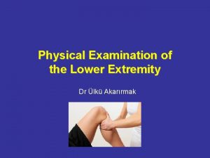 Physical Examination of the Lower Extremity Dr lk