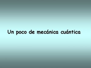 Un poco de mecnica cuntica Desarrollo Histrico Estado