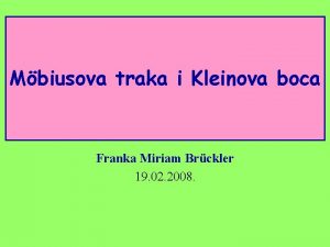 Mbiusova traka i Kleinova boca Franka Miriam Brckler