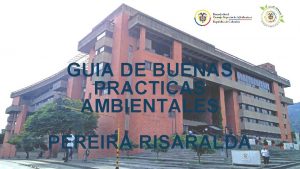 GUIA DE BUENAS PRACTICAS AMBIENTALES PEREIRA RISARALDA Objetivos