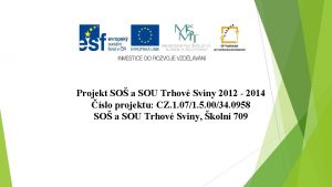 Projekt SO a SOU Trhov Sviny 2012 2014