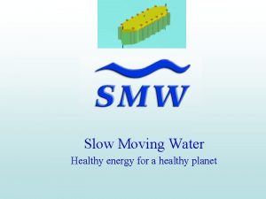 Slow moving water