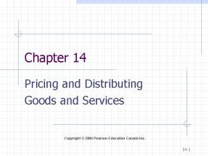 Chapter 14 Pricing and Distributing Goods and Services