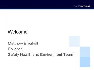Welcome Matthew Breakell Solicitor Safety Health and Environment