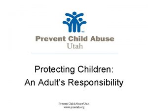 Protecting Children An Adults Responsibility Prevent Child Abuse