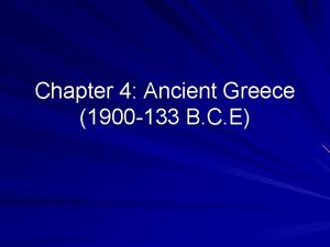 Chapter 4 Ancient Greece 1900 133 B C