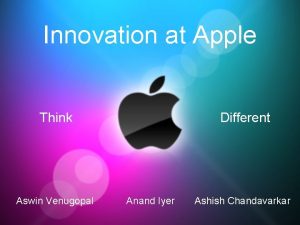 Innovation at Apple Think Aswin Venugopal Different Anand