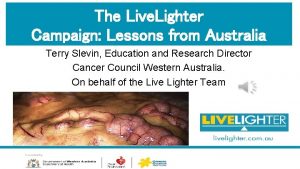 The Live Lighter Campaign Lessons from Australia Terry