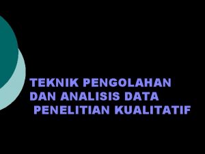 Teknik pengolahan dan analisis data