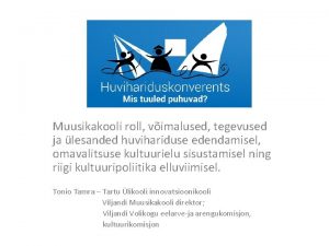 Muusikakooli roll vimalused tegevused ja lesanded huvihariduse edendamisel