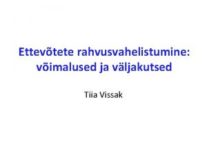 Ettevtete rahvusvahelistumine vimalused ja vljakutsed Tiia Vissak ALATEEMAD