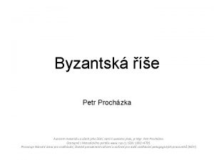 Byzantsk e Petr Prochzka Autorem materilu a vech