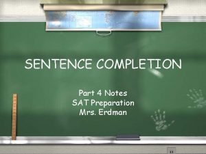 SENTENCE COMPLETION Part 4 Notes SAT Preparation Mrs