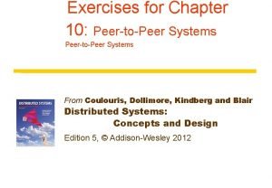 Exercises for Chapter 10 PeertoPeer Systems From Coulouris