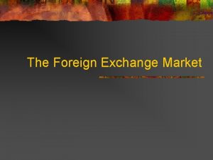 The Foreign Exchange Market Exchange Rates n 11201
