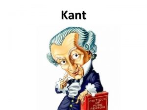 Kant Contexto filosfico Kant s XVIII La teora