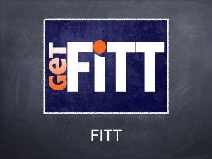 FITT Cardiovascular Frequency Begin 3 daysweek Goal 5