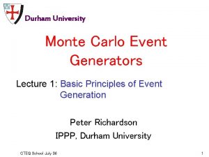Durham University Monte Carlo Event Generators Lecture 1