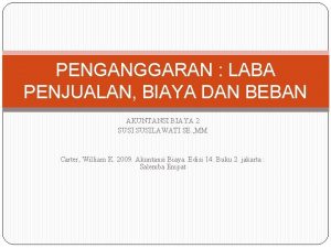 PENGANGGARAN LABA PENJUALAN BIAYA DAN BEBAN AKUNTANSI BIAYA