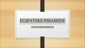 EGIPATSKE PIRAMIDE AUTOR ASIFA MURIC II5 Egipatske piramidepojam