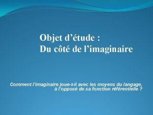 Objet dtude Du ct de limaginaire Comment limaginaire