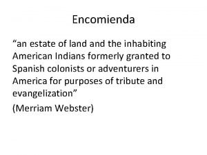 Encomienda an estate of land the inhabiting American