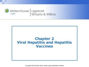 Chapter 2 Viral Hepatitis and Hepatitis Vaccines Copyright