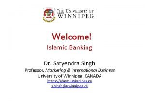 Welcome Islamic Banking Dr Satyendra Singh Professor Marketing