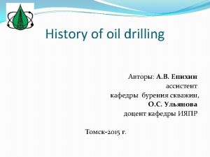 History of oil drilling Oil well drilling technology History of oil drilling Oil well drilling technology