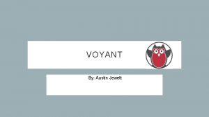 VOYANT By Austin Jewett WHAT IS VOYANT A