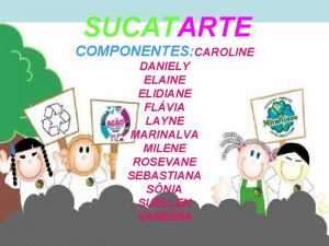 SUCATARTE COMPONENTES CAROLINE DANIELY ELAINE ELIDIANE FLVIA LAYNE