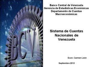 Banco Central de Venezuela Gerencia de Estadsticas Econmicas