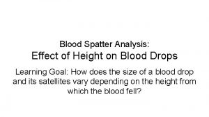 Blood spatter from different heights