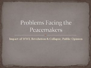 Problems Facing the Peacemakers Impact of WWI Revolution