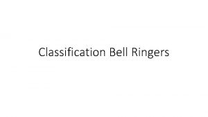 Classification Bell Ringers April 23 2019 Bell Ringer