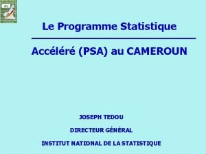 Le Programme Statistique Acclr PSA au CAMEROUN JOSEPH