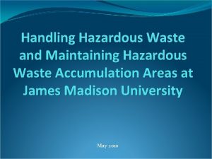 Handling Hazardous Waste and Maintaining Hazardous Waste Accumulation