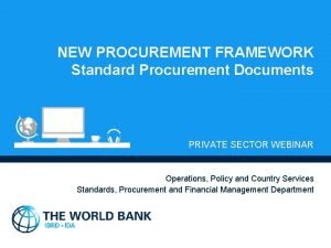 NEW PROCUREMENT FRAMEWORK Standard Procurement Documents PRIVATE SECTOR