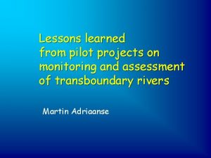 Lessons learned from pilot projects on monitoring and