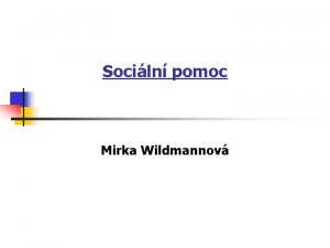 Sociln pomoc Mirka Wildmannov Sociln pomoc innost subjekt