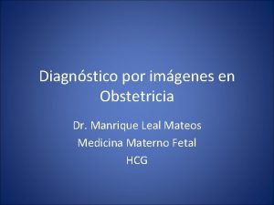 Diagnstico por imgenes en Obstetricia Dr Manrique Leal