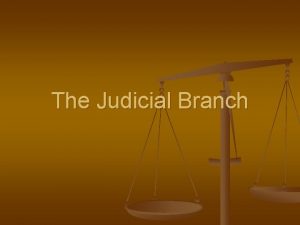 The Judicial Branch The Role of the Judicial