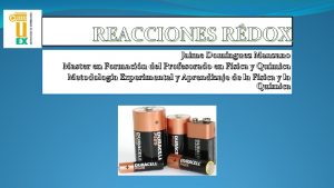 REACCIONES RDOX Jaime Domnguez Manzano Master en Formacin