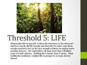 Threshold 5 life on earth