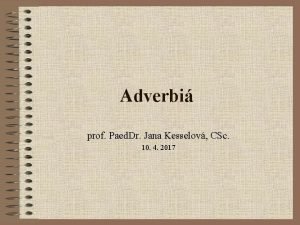 Adverbi prof Paed Dr Jana Kesselov CSc 10