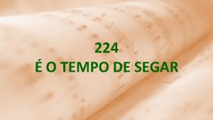 é o tempo de segar e tu sem vacilar
