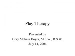 Play Therapy Presented by Cory Melissa Boyer M