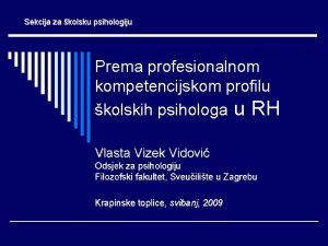 Sekcija za kolsku psihologiju Prema profesionalnom kompetencijskom profilu