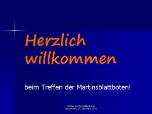 Herzlich willkommen beim Treffen der Martinsblattboten Treffen der